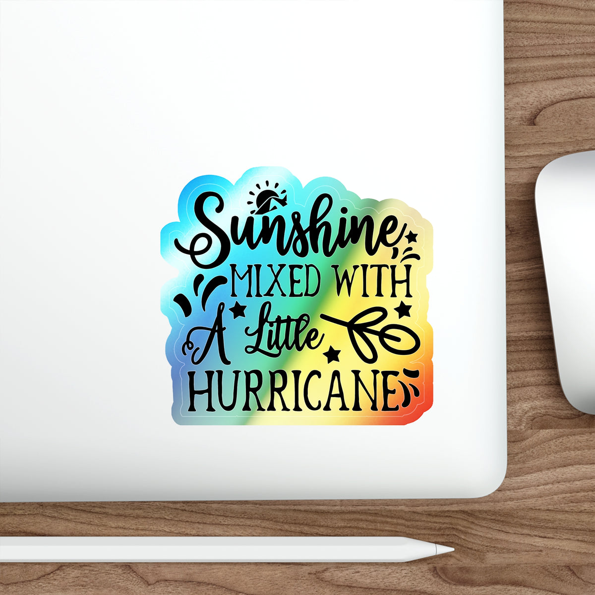 Holographic “Sunshine Mixed With A Little Hurricane” Sticker