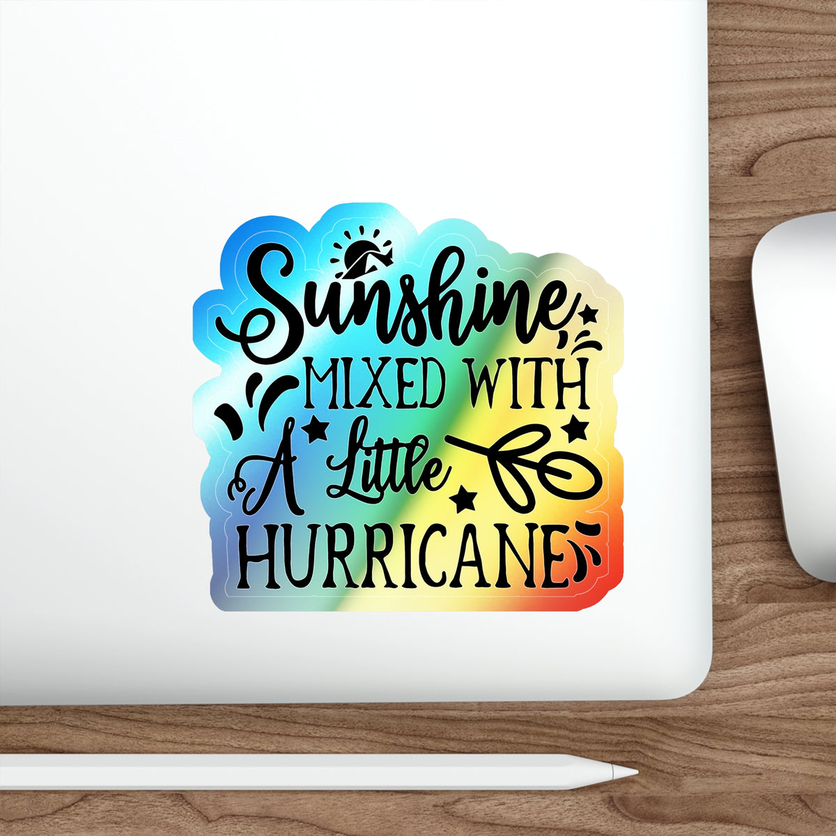 Holographic “Sunshine Mixed With A Little Hurricane” Sticker