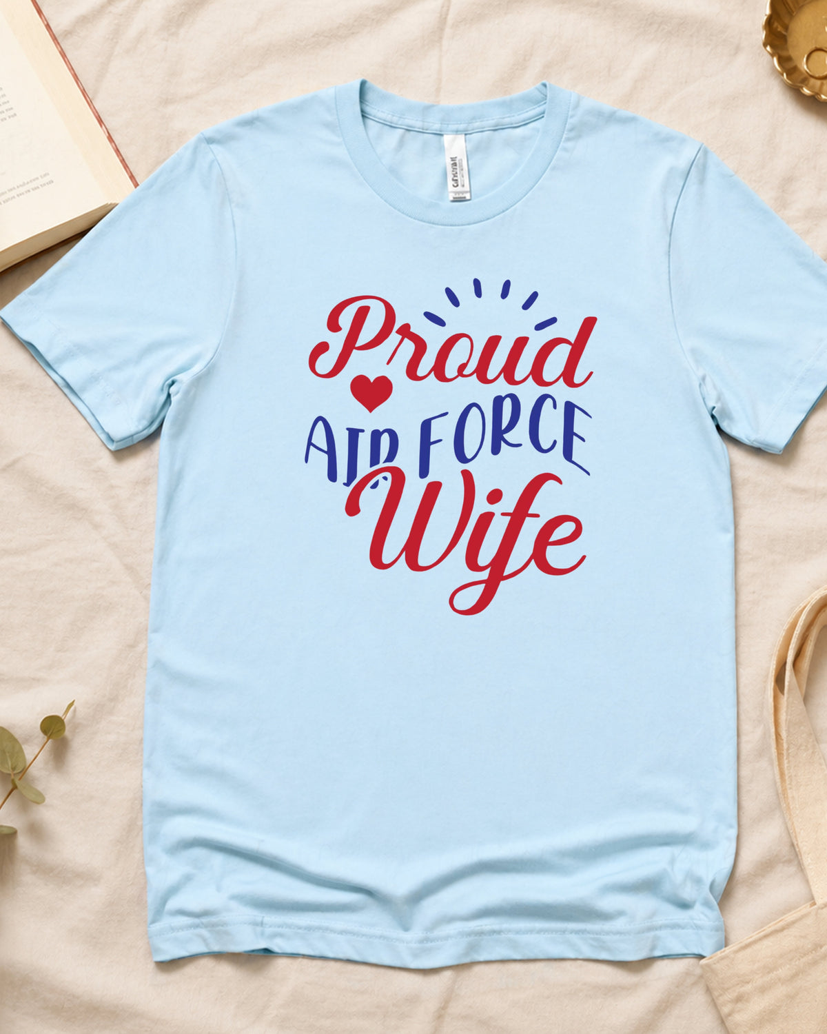 Proud Air Force Wife T-Shirt — Military Spouse Appreciation Tee